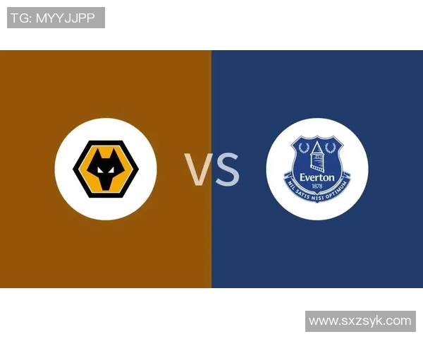 狼队与埃弗顿激战正酣视频直播全程回顾与精彩瞬间分析 狼队与埃弗顿激战正酣视频直播全程回顾与精彩瞬间分析